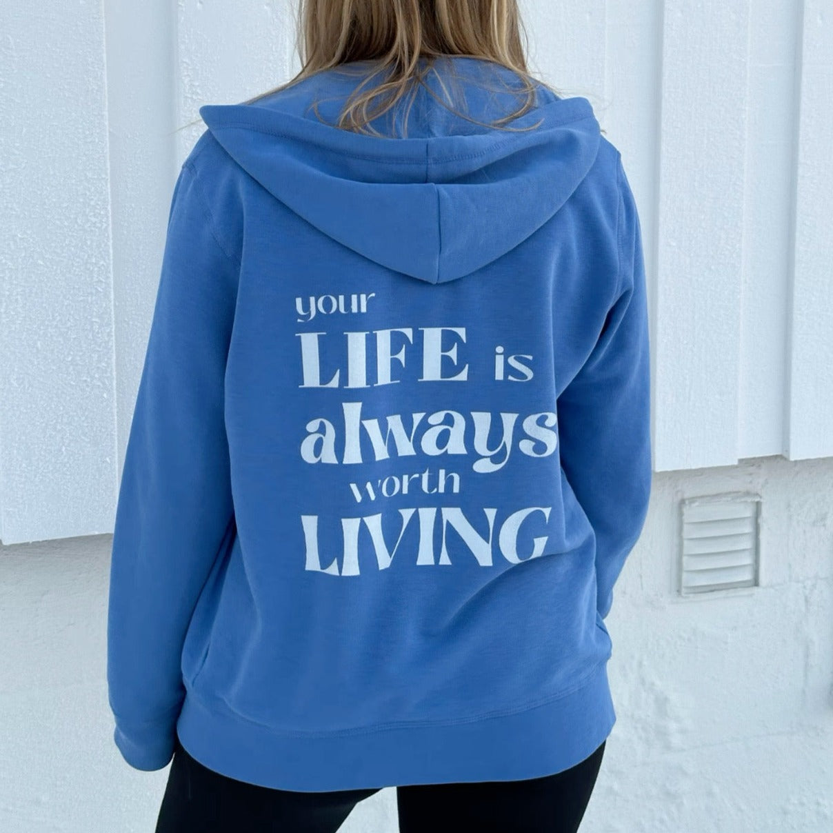 Your Life is Always worth Living Zip Hoodie